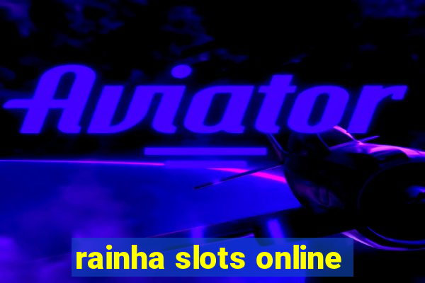 rainha slots online